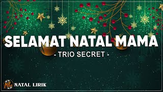 Selamat Natal Mama - Trio Secret ( Lirik )