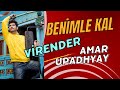 Benimle Kal Virender - Amar Upadhyay Kimdir?