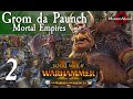Total War: Warhammer 2 Mortal Empires The Warden & the Paunch - Grom the Paunch #2
