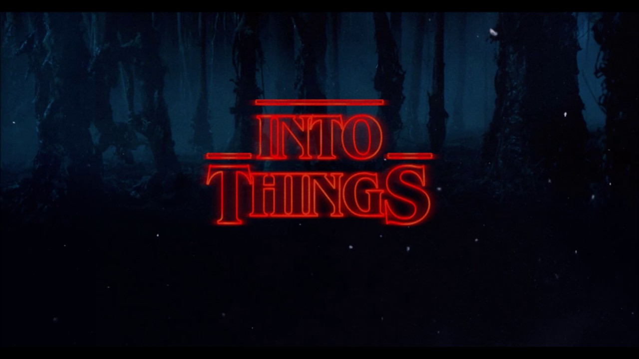 Into Things Stranger Things Theme C418 Remix Vs Into You