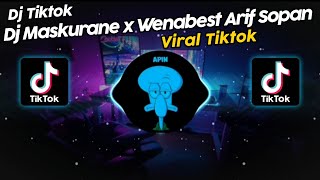DJ MASKURANE x WENABEST BY ARIF SOPAN VIRAL TIK TOK TERBARU 2024!!