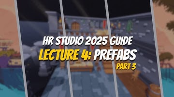 Highrise Studio Guide 2025 - Lecture 4: Basic Concepts (PT. 3)