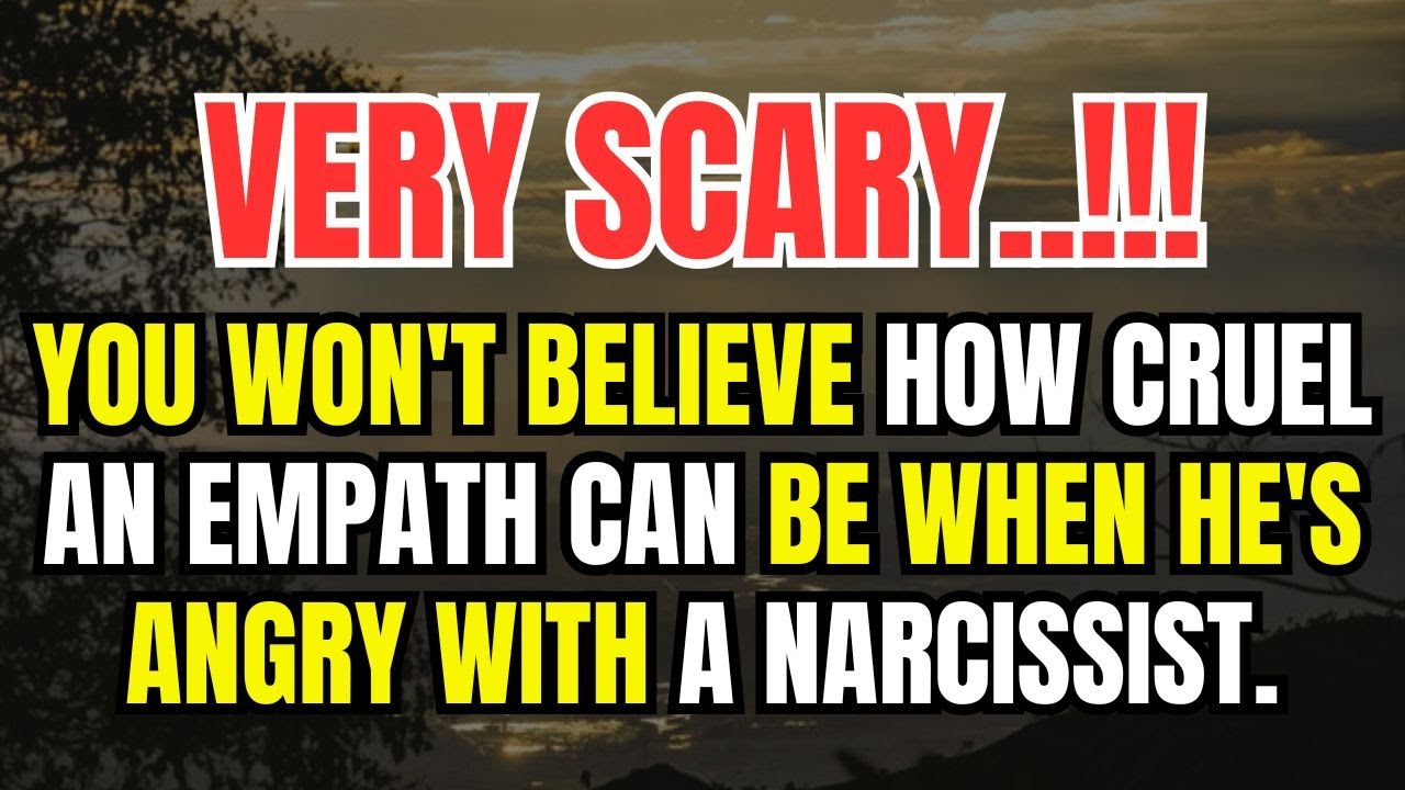 You Won't Believe How Cruel An Empath Can Be When He's Angry With A Narcissist.