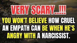 You Won't Believe How Cruel An Empath Can Be When He's Angry With A Narcissist.