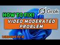 Fix Grok AI Video Moderated Problem On PC - Video Moderation Service Error