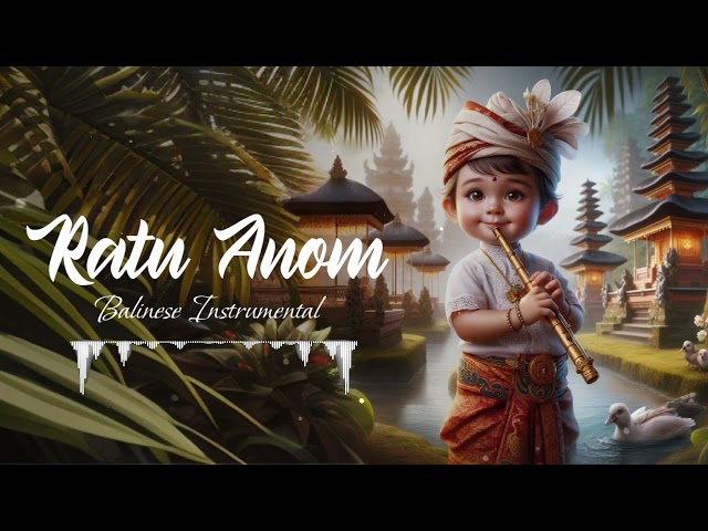 Ratu Anom - Balinese Instrumental - Sugi Art class=