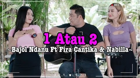 Cover & Lirik_1 ATAU 2 _Bajol Ndanu Ft Fira Cantika & Nabilla (version reggae)