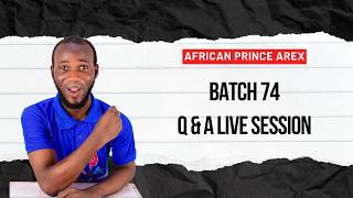 BATCH 74 Q & A LIVE SESSION