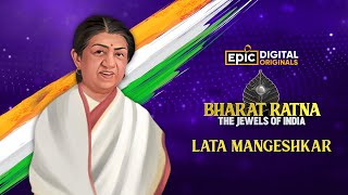 Lata Mangeshkar - Soul Of Indian Music | Bharat Ratna - The Jewels Of India | Epic Digital Originals