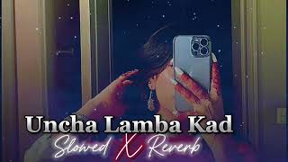 Uncha lamba kad (slowed X reverb) l bollywood song l by Dr LøFì mix