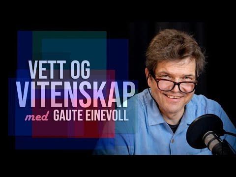 Vett og Vitenskap med Gaute Einevoll og Bjørn Samset. Klimakrisen og veien ut av den
