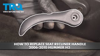 How to Replace Seat Recliner Handles 2006-2010 Hummer H3