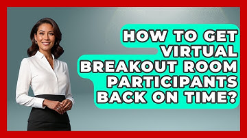 How To Get Virtual Breakout Room Participants Back On Time? - Virtual Communication Hub