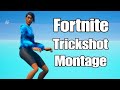 Fortnite Trickshot Montage (STAY,2055,ROXANNE)