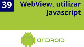 Capítulo 39- WebView  y utilizar Javascript