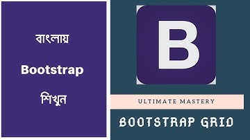 bootstrap tutorial for beginners in bangla | ultimate mastery to bootstrap grid
