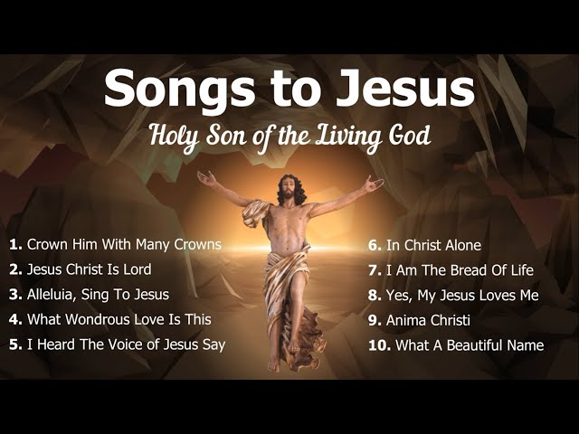 Songs to Jesus | Holy Son of God | 10 Catholic & Other Christian Songs of Jesus | Choir | Easter class=