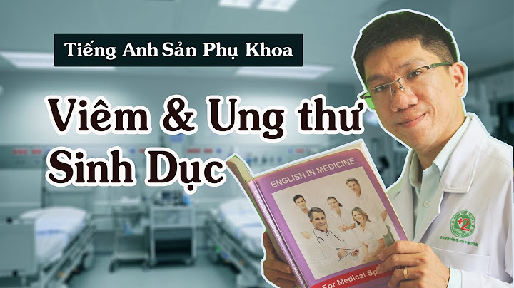 Viêm cổ tử cung tiếng anh là gì năm 2024