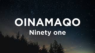 Ninety one - Oinamaqo (Lyrics)                             Ninety one - Oinamaqo (Текст)