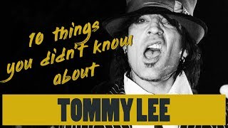 10 Things you didn't know about Tommy Lee of Motley Crue