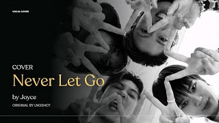 ── LNGSHOT ‟NEVER LET GO‟˖ › [ COVER BY JOYCE]