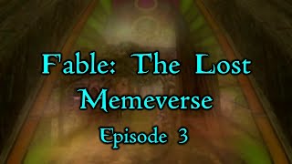 Fable: The Lost Memeverse Ep. 3 #FableTLM