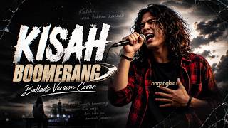 KISAH - BOOMERANG  Sang Legend dengan Lagu Sendhu | BALLADS COVER BY BOGANGBEN