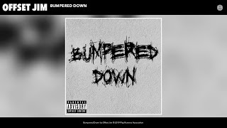 Offset Jim - Bumpered Down (Audio)