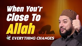 When Youre Close To Allah Everything Changes  Samih Jad