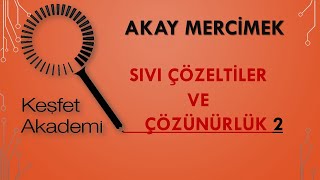 KEŞFET AKADEMİ, AKAY MERCİMEK, SIVI ÇÖZELTİLER VE ÇÖZÜNÜRLÜK