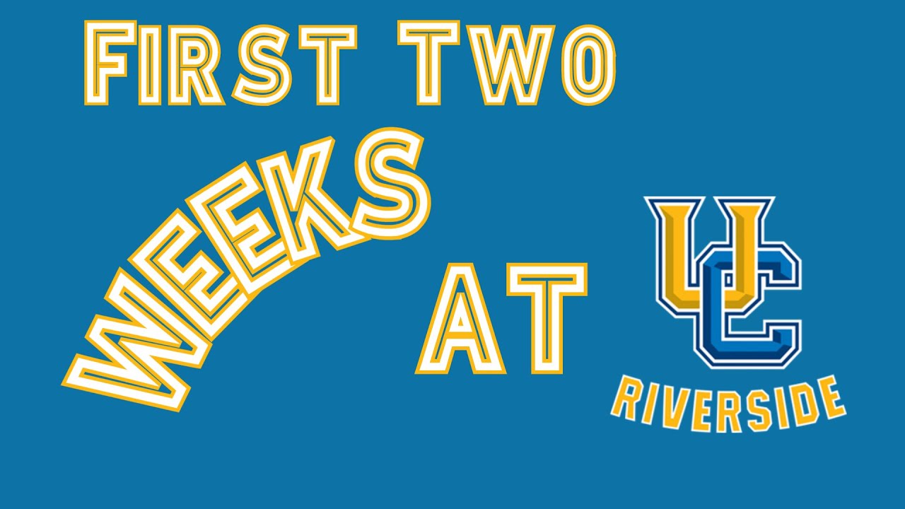 First Two Weeks at University of California, Riverside (UCR) - YouTube