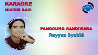 KARAOKE VERSION PANGGUNG SANDIWARA Karya cipta:Rayyan Syahid- Misteri ilahi