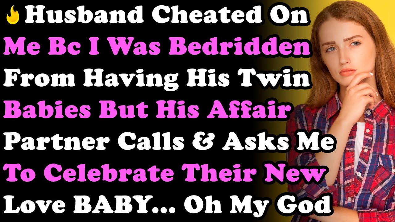 Husband Cheated On Me Bc I Was Bedridden From Having His Twin Babies But His Affair Partner Calls...
