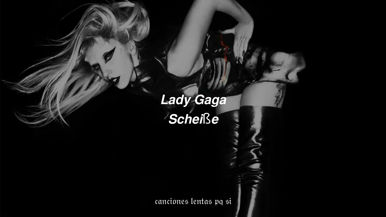 Lady Gaga; Scheiße (Slowed + Reverb)