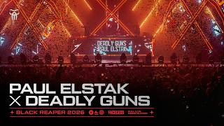 PAUL ELSTAK x DEADLY GUNS @ BLACK REAPER 2026 (Full Liveset)