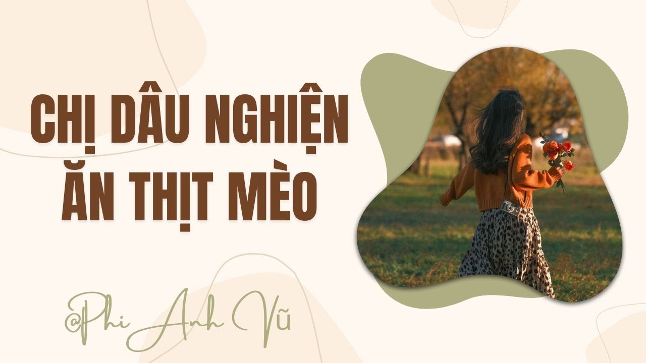 [Truyện Audio] Chị Dâu Nghiện Ăn Thịt Mèo | Phi Anh Vũ