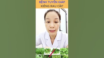 Bệnh tuyến giáp có phải kiêng rau cải không || Bs Thủy Triệu  #shots