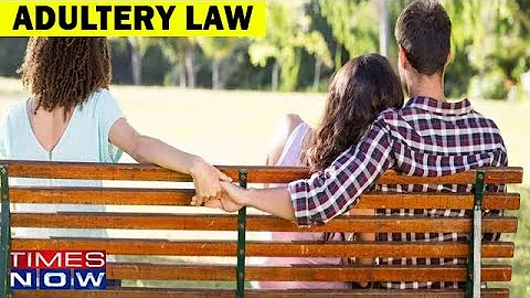 Adultery Law India - Supreme court declares Adultery as unconstitutional