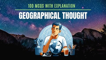 Geographical Thought 100 MCQs | Mock Test for UPSC & UGC NET