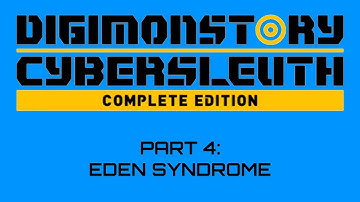 Digimon Story Cyber Sleuth: Complete Edition - Cyber Sleuth Route Part 4: Eden Syndrome