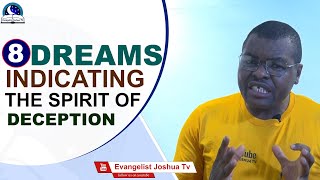 8 Dreams Indicating The Spirit of Deception II Evangelist Joshua TV