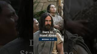 Dare to Stand Alone | Mosiah 11-17