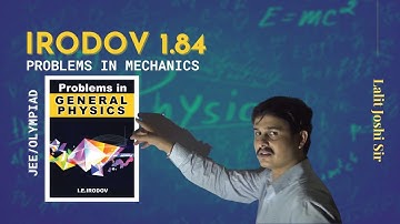 I E Irodov Problem 1.84 | Solution by Joshi Sir | IIT-JEE