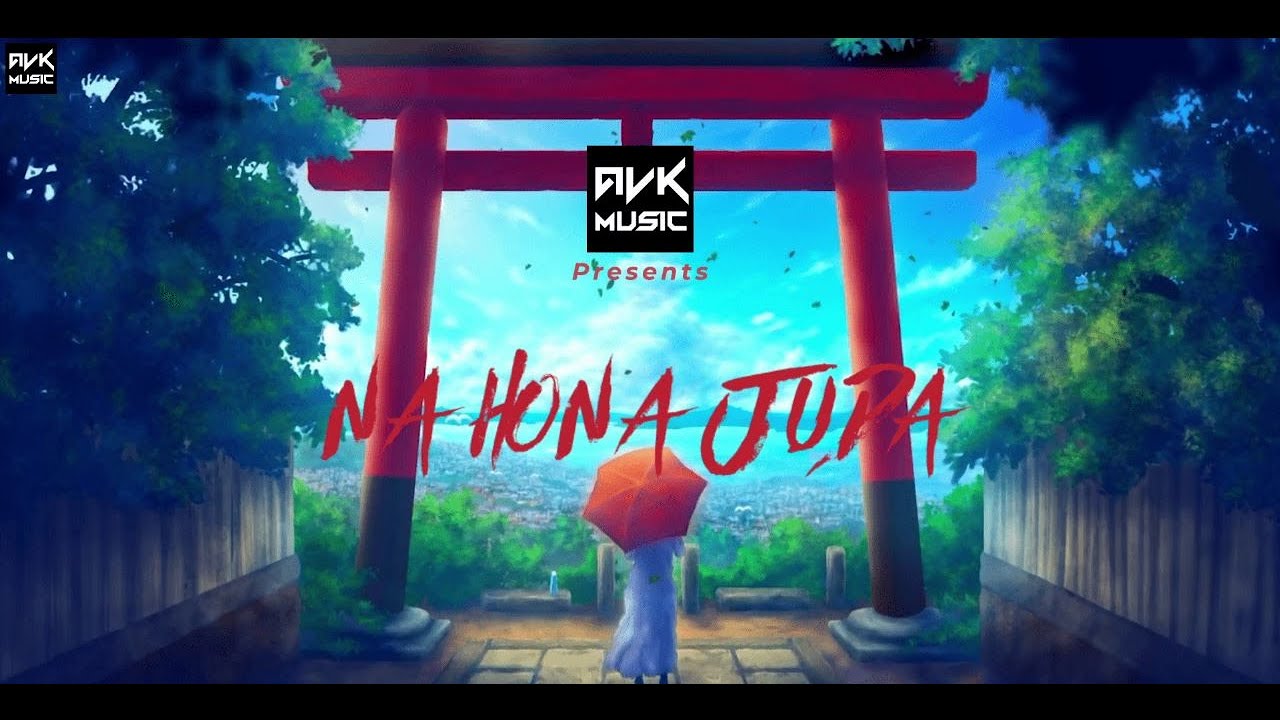 NA HONA JUDA | OFFICIAL VIDEO | AVK Music | Ayush Vishwakarma