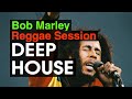 Deep house  bob marley  reggae  seor b session deephouse bobmarley 4ku60fps 4k