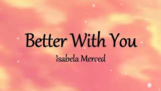 Better With You (Lyrics) - Isabela Merced [from Spirit Untamed] chords