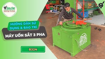 Máy Uốn Sắt B32N - Điện 380V, 3 pha | Hướng Dẫn Sử Dụng và Bảo Trì cơ bản #mayuonsat3pha #mayuonsat