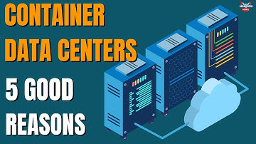 5 Reasons Containerized Data Centers are the FUTURE