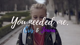 You needed me - Cris + Joana | #ThankYouSkamEspaña