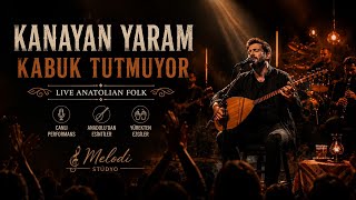Kanayan Yaram Kabuk Tutmuyor - Anatolian Folk Live - Melodi Stüdyo